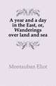 A year and a day in the East, or, Wanderings over land and sea, Montauban Eliot 