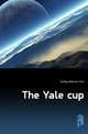The Yale cup, Dudley Albertus True 