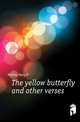 The yellow butterfly and other verses, Mather Mary P. 