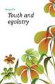 Youth and egolatry, Baroja Pio 