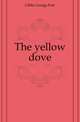 The yellow dove, Gibbs George Fort 
