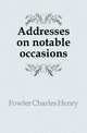 Addresses on notable occasions, Fowler Charles Henry 