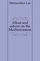 Afloat and ashore on the Mediterranean, Meriwether Lee 