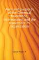 Aims and purposes of the Chemical foundation, incorporated, and the reasons for its organization, Garvan Francis P 