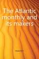 The Atlantic monthly and its makers, Howe M. A 