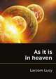 As it is in heaven, Larcom Lucy 