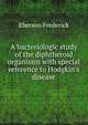 A bacteriologic study of the diphtheroid organisms with special reference to Hodgkin's disease.., Eberson Frederick 