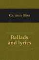 Ballads and lyrics, Carman Bliss 