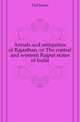 Annals and antiquities of Rajasthan, or The central and western Rajput states of India, Tod James 