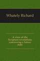 A view of the Scripture revelations concerning a future state, Whately Richard 