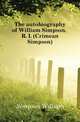The autobiography of William Simpson, R. I. (Crimean Simpson), Simpson William 