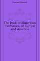 The book of illustrious mechanics, of Europe and America, Foucaud Edouard 
