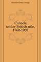 Canada under British rule, 1760-1905, Bourinot, John George Sir 
