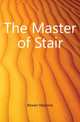 The Master of Stair, Bowen Marjorie 