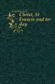 Christ, St Francis and to-day, Coulton G G 