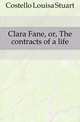 Clara Fane, or, The contracts of a life, Costello Louisa Stuart 