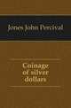Coinage of silver dollars, Jones John Percival 