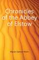 Chronicles of the Abbey of Elstow, Wigram Spencer Robert 