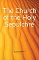 The Church of the Holy Sepulchre, Duckworth H T 