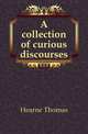 A collection of curious discourses, Hearne Thomas 