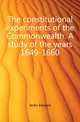 The constitutional experiments of the Commonwealth. A study of the years 1649-1660, Jenks Edward 