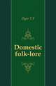 Domestic folk-lore, Dyer T. F. 