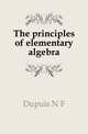 The principles of elementary algebra, Dupuis N. F. 