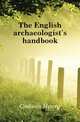 The English archaeologist's handbook, Godwin Henry 