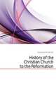 History of the Christian Church to the Reformation, Kurtz Johann Heinrich 