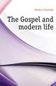 The Gospel and modern life, Davies J. Llewelyn 