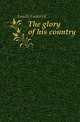 The glory of his country, Landis Frederick 