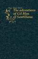 The adventures of Gil Blas of Santillana, Sage Alain Rene 