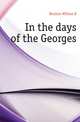 In the days of the Georges, William B. Boulton 