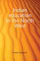 Indian education in the North West, Ferrier Thompson 