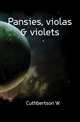 Pansies, violas & violets, Cuthbertson W. 