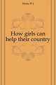 How girls can help their country, Hoxie W. J. 