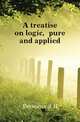 A treatise on logic, pure and applied, Emmens S H 