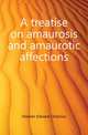 A treatise on amaurosis and amaurotic affections, Hocken Edward Octavius 