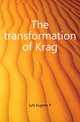 The transformation of Krag, Lyle Eugene P 