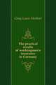 The practical results of workingmen's insurance in Germany, Gray Louis Herbert 