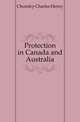 Protection in Canada and Australia, Chomley Charles Henry 