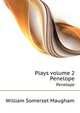 Plays volume 2. Penelope, Maugham W Somerset 
