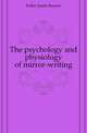 The psychology and physiology of mirror-writing, Fuller Justin Keyser 