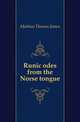Runic odes from the Norse tongue, Mathias Thomas James 