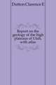 Report on the geology of the high plateaus of Utah, with atlas, Dutton Clarence E. 