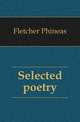 Selected poetry, Fletcher Phineas 