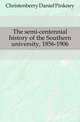 The semi-centennial history of the Southern university, 1856-1906, Christenberry Daniel Pinkney 