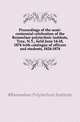 Proceedings of the semi-centennial celebration of the Rensselaer polytechnic institute, Troy, N.Y., held June 14-18, 1874 with catalogue of officers and students, 1824-1874, #Rensselaer Polytechnic Institute 