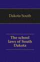 The school laws of South Dakota, Dakota South 