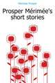 Prosper Merimee's short stories, Merimee Prosper 